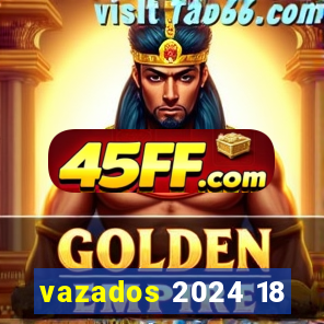vazados 2024 18